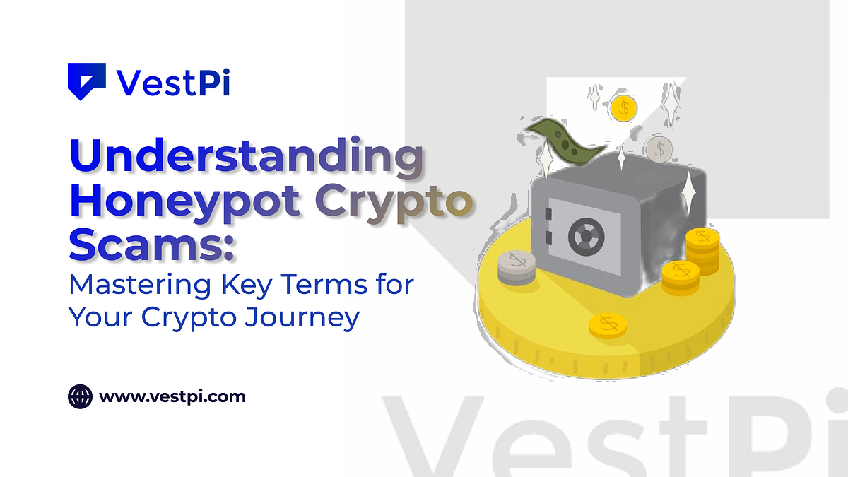 Understanding Honeypot Crypto Scams How to Spot and Protect Yourself