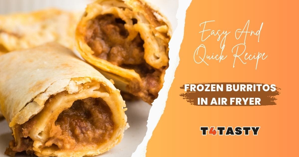 Frozen Burritos In Air Fryer — Quick, Crispy And DeliciousFrozen