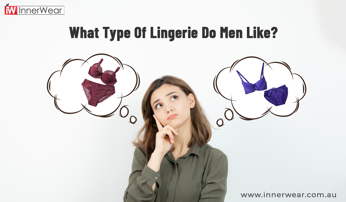 Type of Lingerie Do Men Like Innerwear Australia by Innerwearaustralia