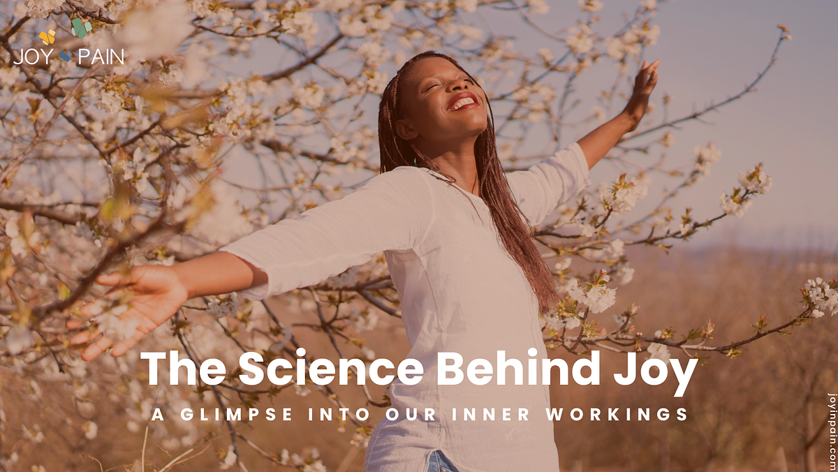 The Science Behind Joy A Glimpse into Our Inner Workings by C. L