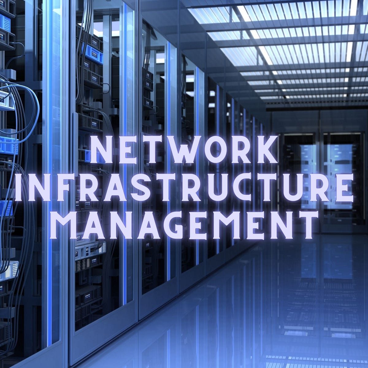 A Complete Guide to Network Infrastructure Management by Techridge