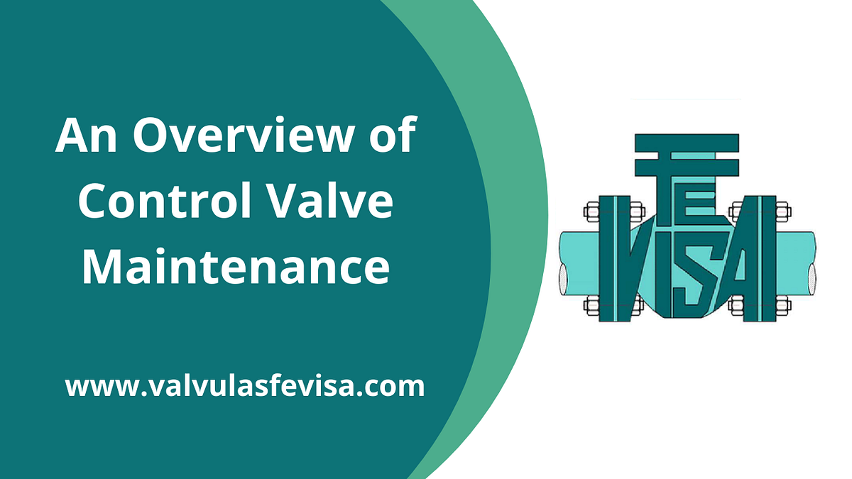 AN OVERVIEW OF CONTROL VALVE MAINTENANCE. by Businesscontents Medium