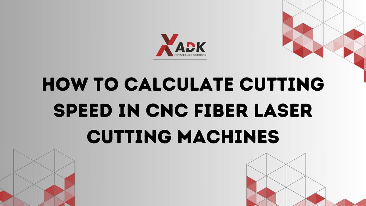 How to Calculate Cutting Speed in CNC Fiber Laser Cutting Machines by