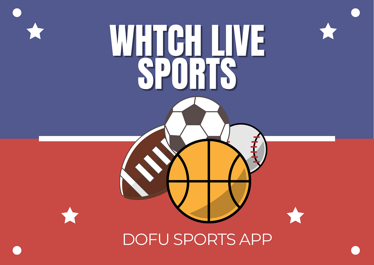 How to Use the Dofu Sports App to Watch Live Sports on Any Device in How to Use the Dofu Sports App to Watch Live Sports on Any Device in