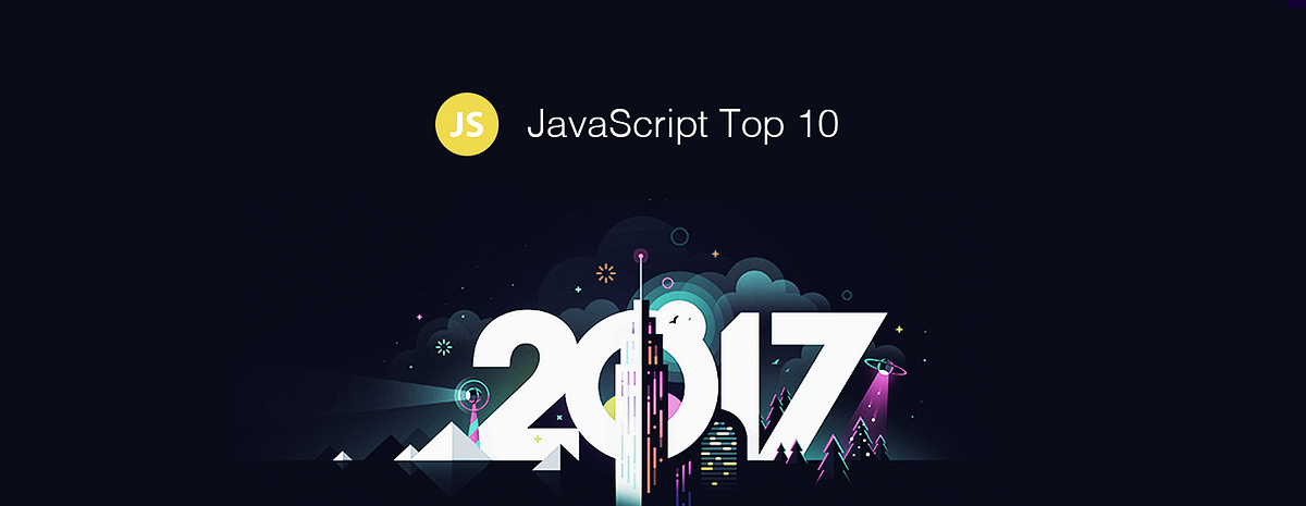 JavaScript Top 10 Articles of the Year. (v.2017)
