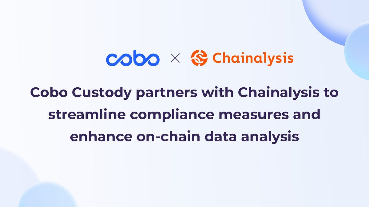 Cobo & Chainalysis. Cobo Custody Partners with Chainalysis… | by Cobo  Global | Medium