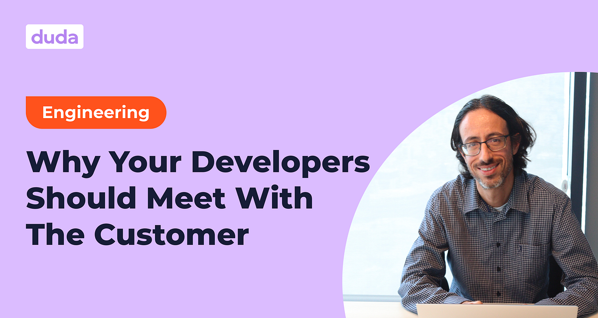 Why Your Developers Should Meet With The Customer | Duda