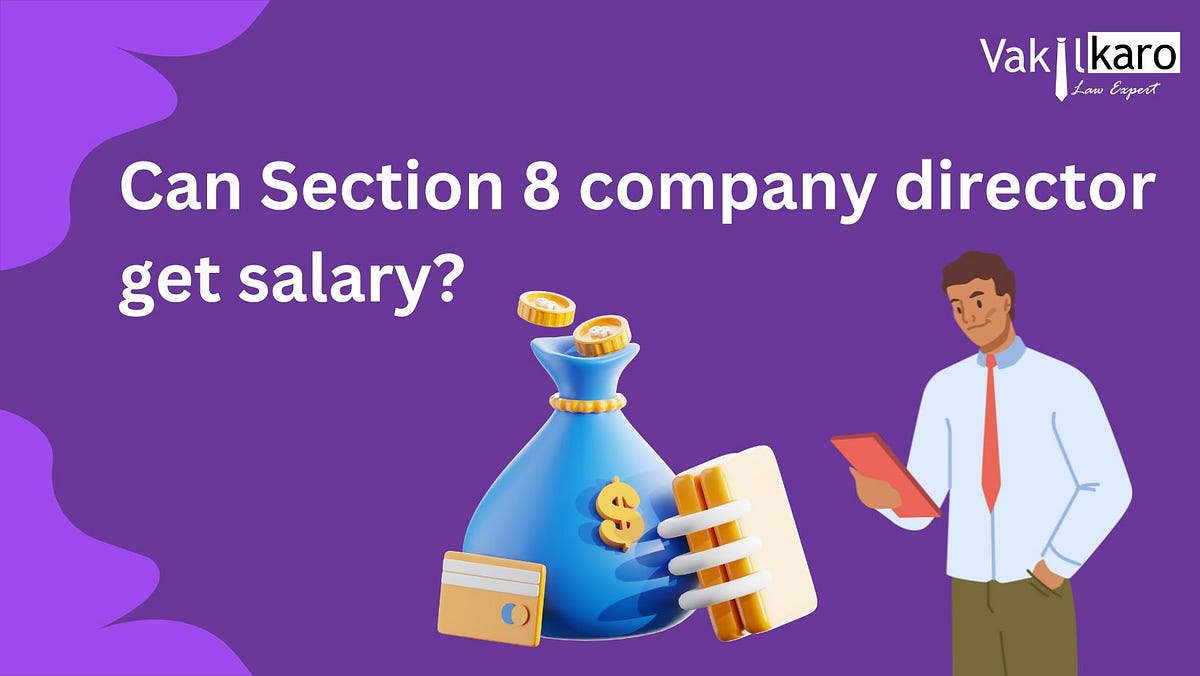 Can Section 8 company director get salary? by vakilkaro Jan, 2024