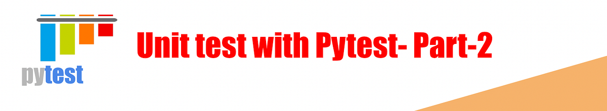 Python: Unit test with Pytest- Part-2 | by Sunil Kumar | Towards Dev