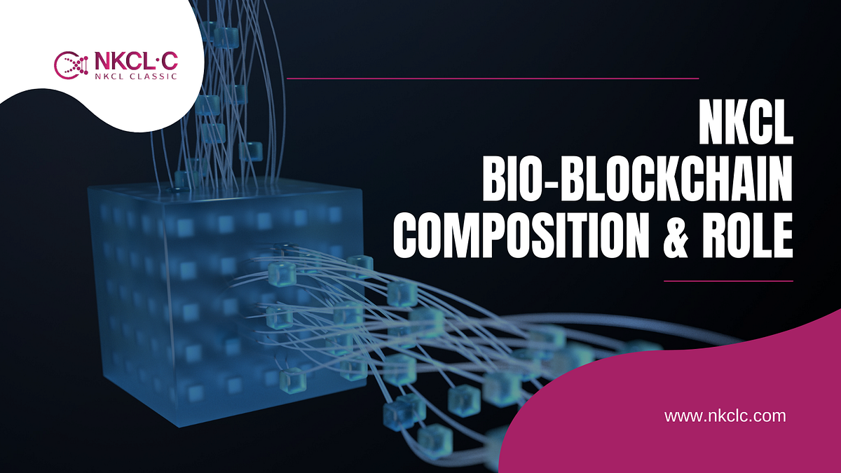 NKCL Bio-Blockchain Composition & Role | by NKCL Classic | Medium