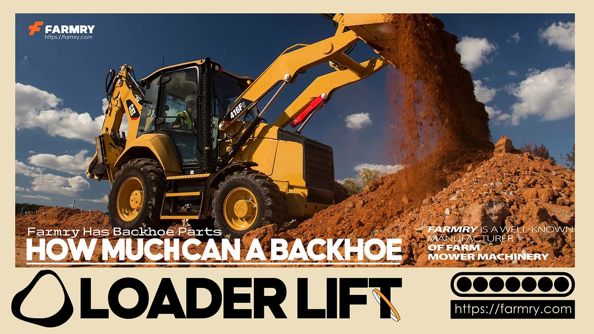 Unlocking the Power How Much Can a Backhoe Loader Lift? by Farmry