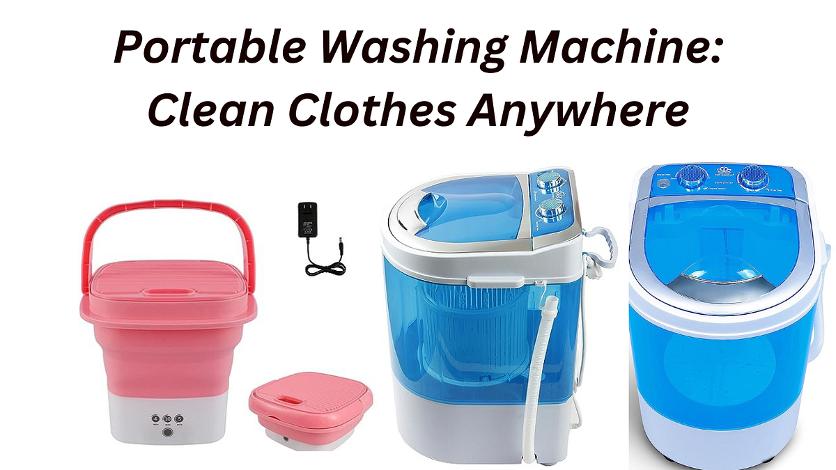 Portable Washing Machine Clean Clothes Anywhere by Ricky Sep, 2023