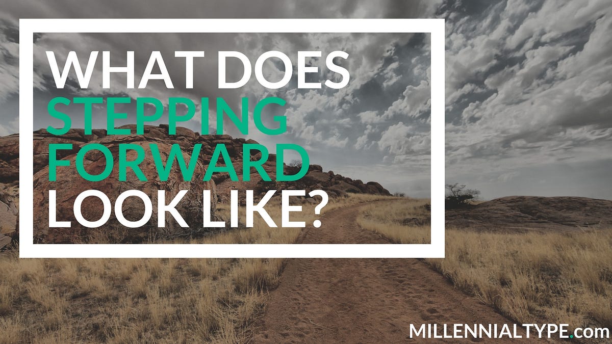 What Does Stepping Forward Look Like? | by Declan Wilson | Ascent ...