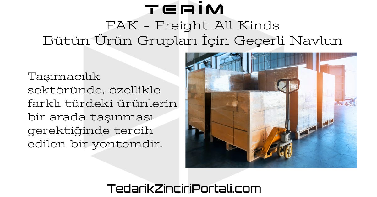 FAK — Freight All Kinds / Bütün Ürün Grupları İçin Geçerli Navlun