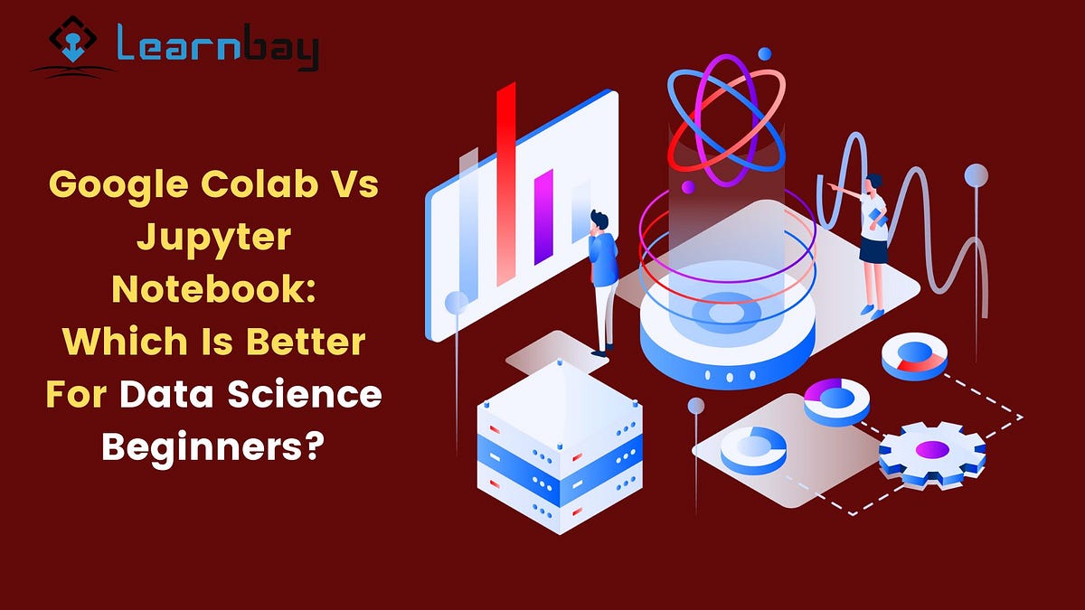 Google colab vs jupyter notebook which is better for data science