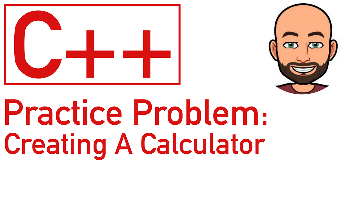 (C++) Practice Problem Creating A Calculator | by Mitchells_POV | Medium