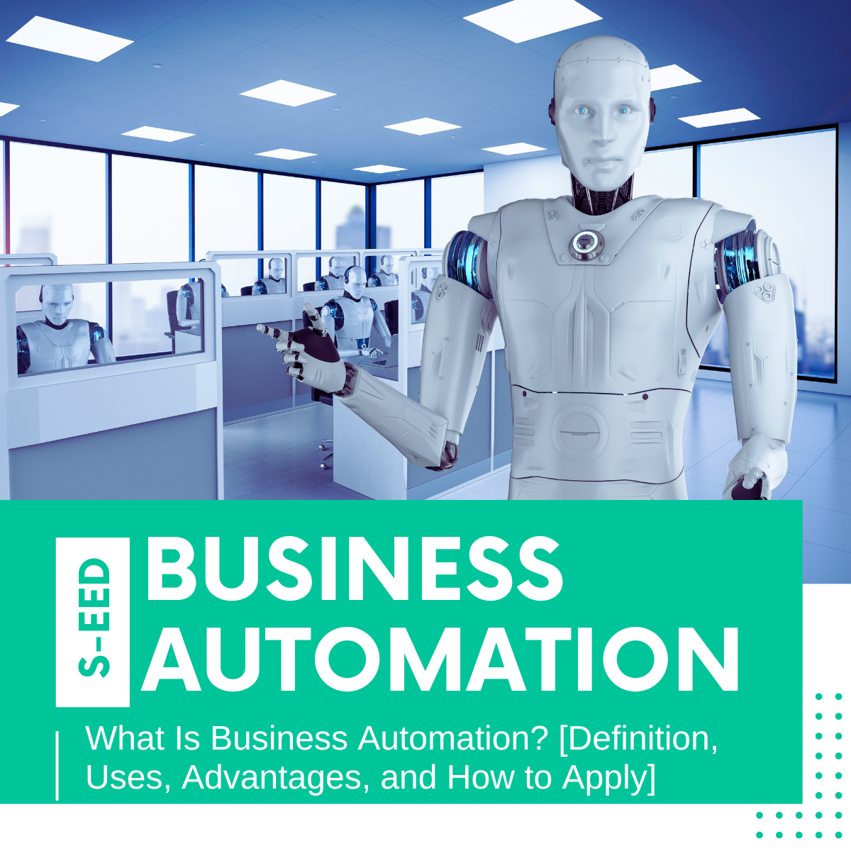 WHAT is BUSINESS AUTOMATION [ Complete Guide ] | S-EED | S-EED