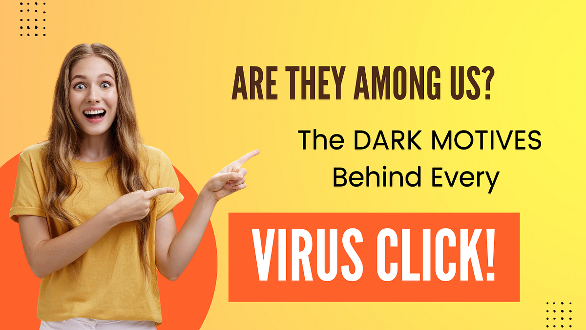 The disturbing reasons people create viruses by emily johnson medium