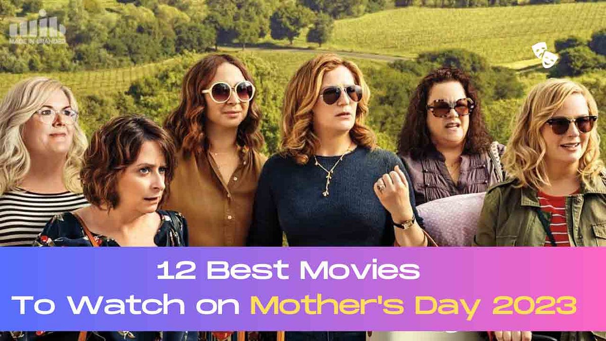 12 Best Movies To Watch on Mother’s Day 2023 by MadeInBranded Medium