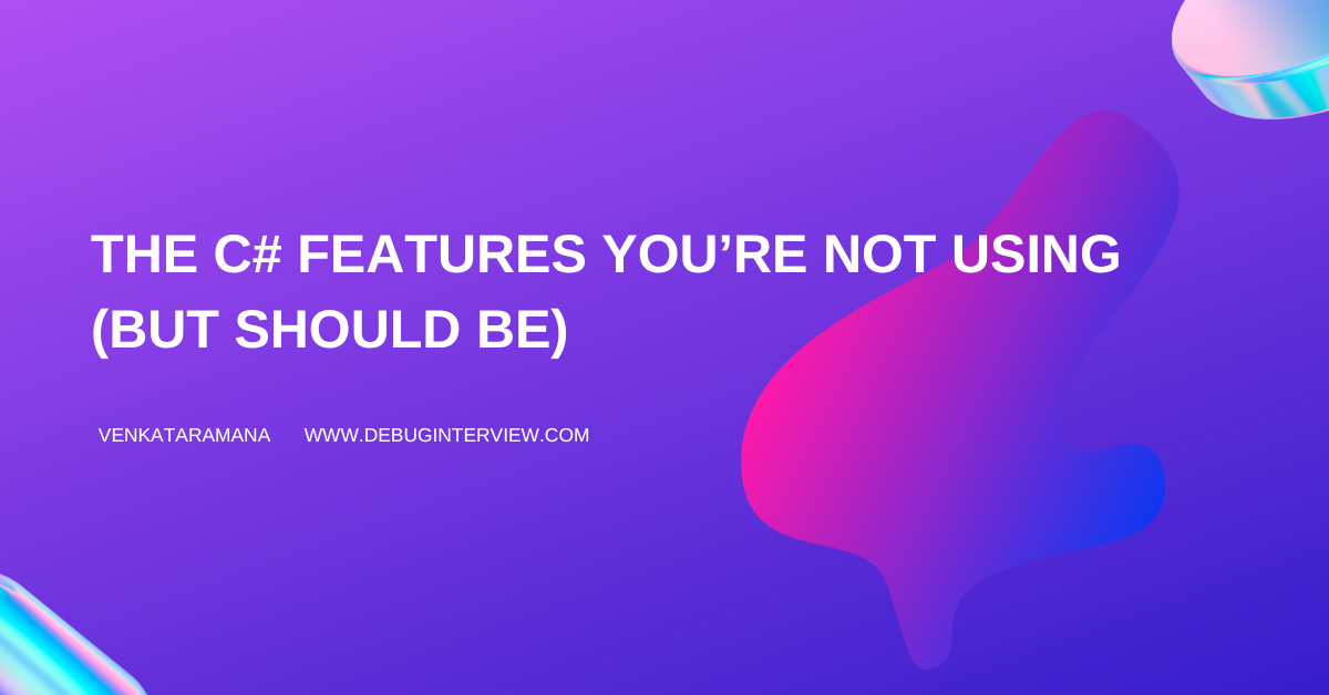The C Features You’re Not Using (But Should Be) by Venkataramana