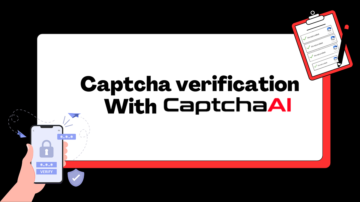 Importance of CAPTCHA in the Verification Process | by Global Tech | Medium