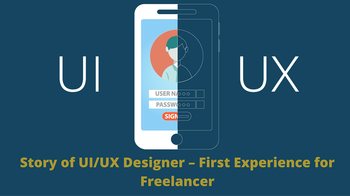 Story of UI/UX Designer — First Experience for Freelancer | by Joseph ...