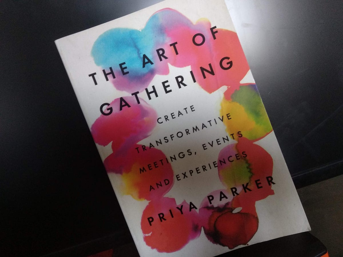 My learnings from “The Art of Gathering” — Part 1 | by Balachandra ...