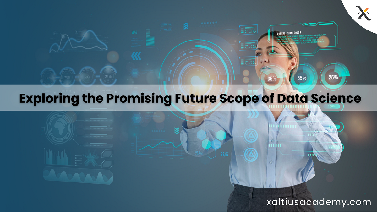 Exploring the Promising Future Scope of Data Science by Xaltius Aug