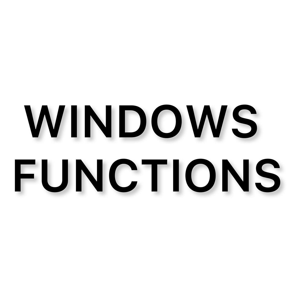 SQL WINDOWS FUNCTION (WHEN AND HOW TO USE) | by Kingsley Okoye | Medium