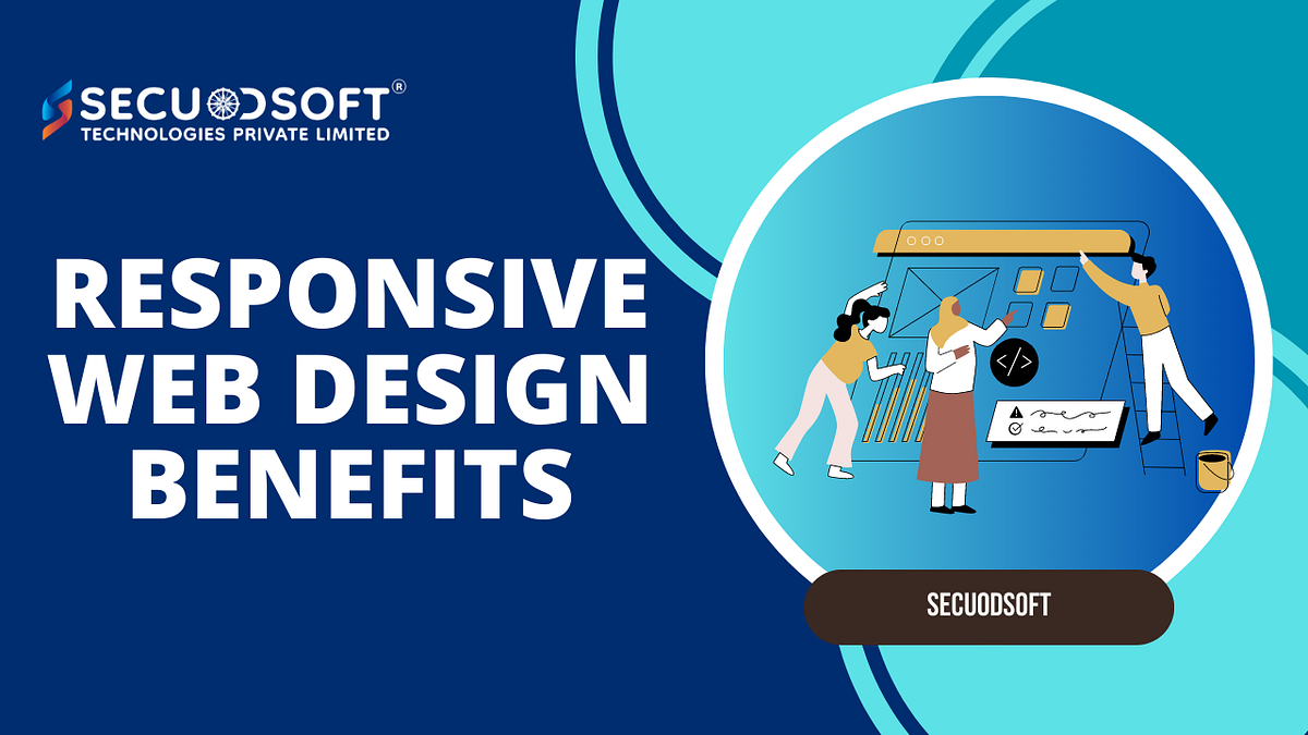 Responsive Web Design Benefits: You Should Know | by Secuodsoft ...
