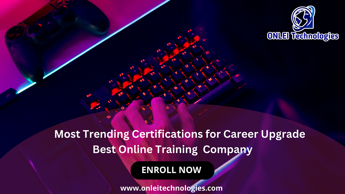 Most Trending Certifications for Career Upgrade by ONLEI Technologies