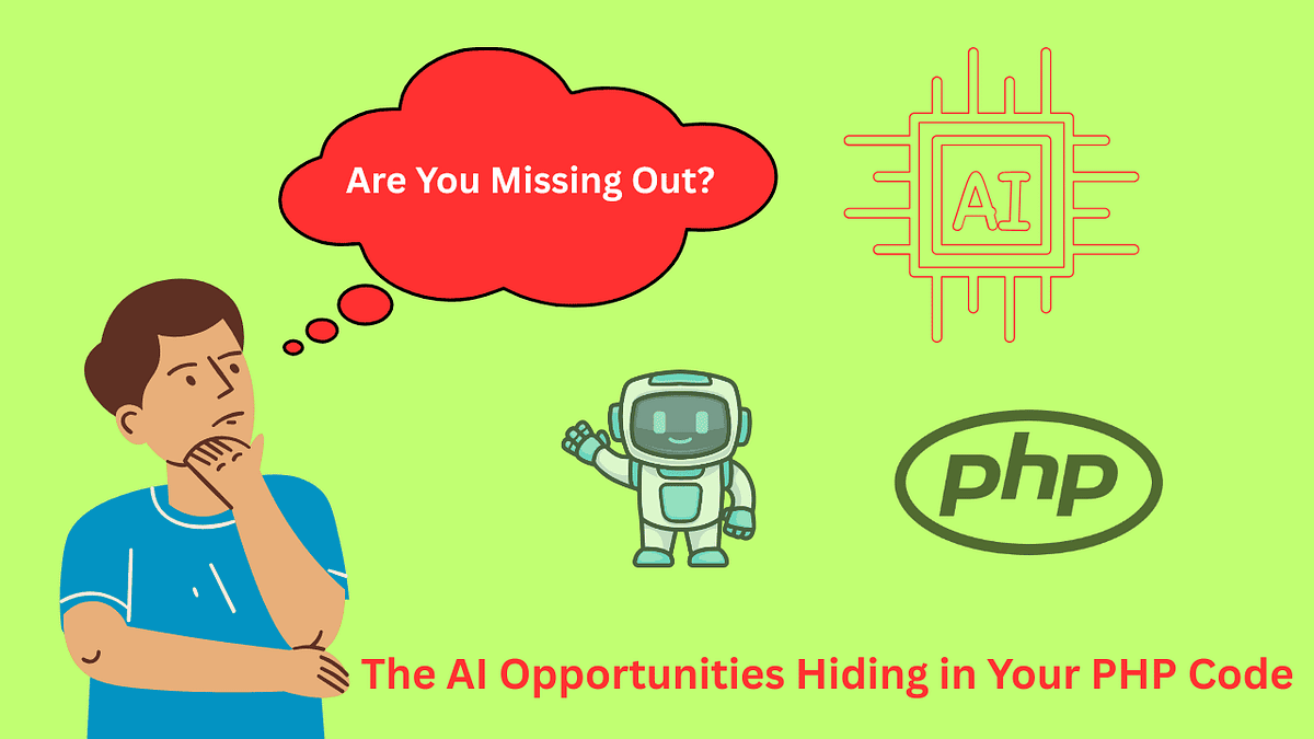 Are You Missing Out? The AI Opportunities Hiding in Your PHP Code