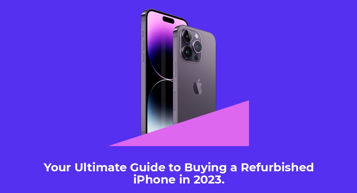 Your Ultimate Guide to Buying a Refurbished iPhone in 2023 Green