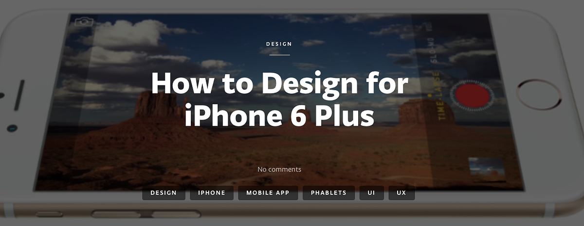 How to Design for iPhone 6 Plus. UX designer shares tips on designing ...