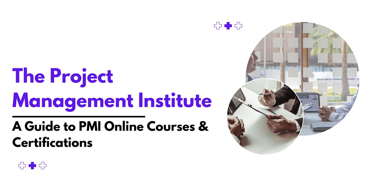 The Project Management Institute A Guide to PMI Online Courses