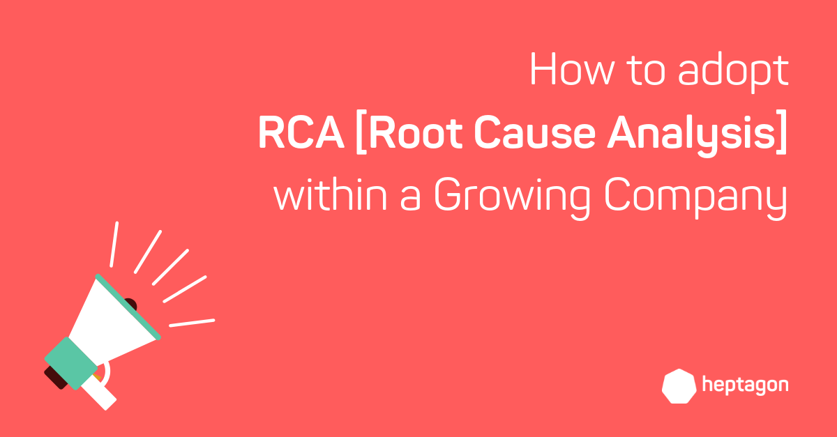 What is RCA (Root Cause Analysis) and How to adopt RCA within a Growing