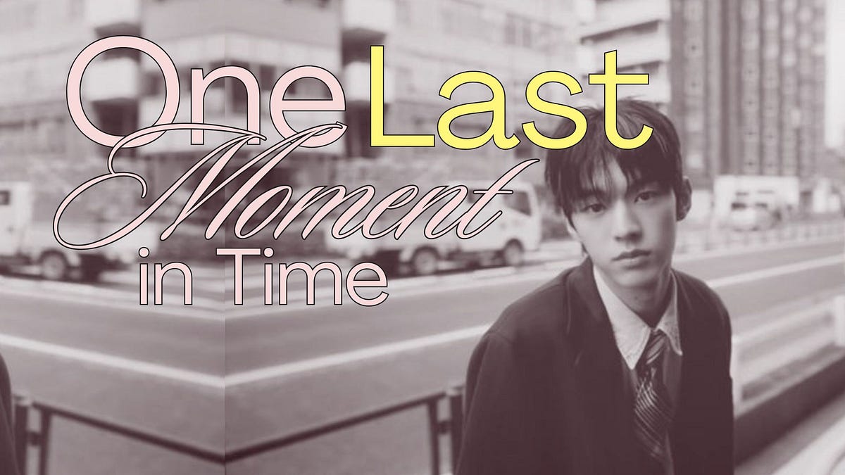One Last Moment in Time. — The Epilogue | by greenyou | Feb, 2024 | Medium