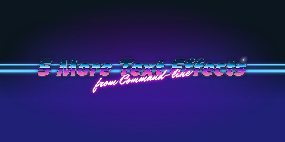5 More Unique Text Effects from Command-Line | by Shinichi Okada ...