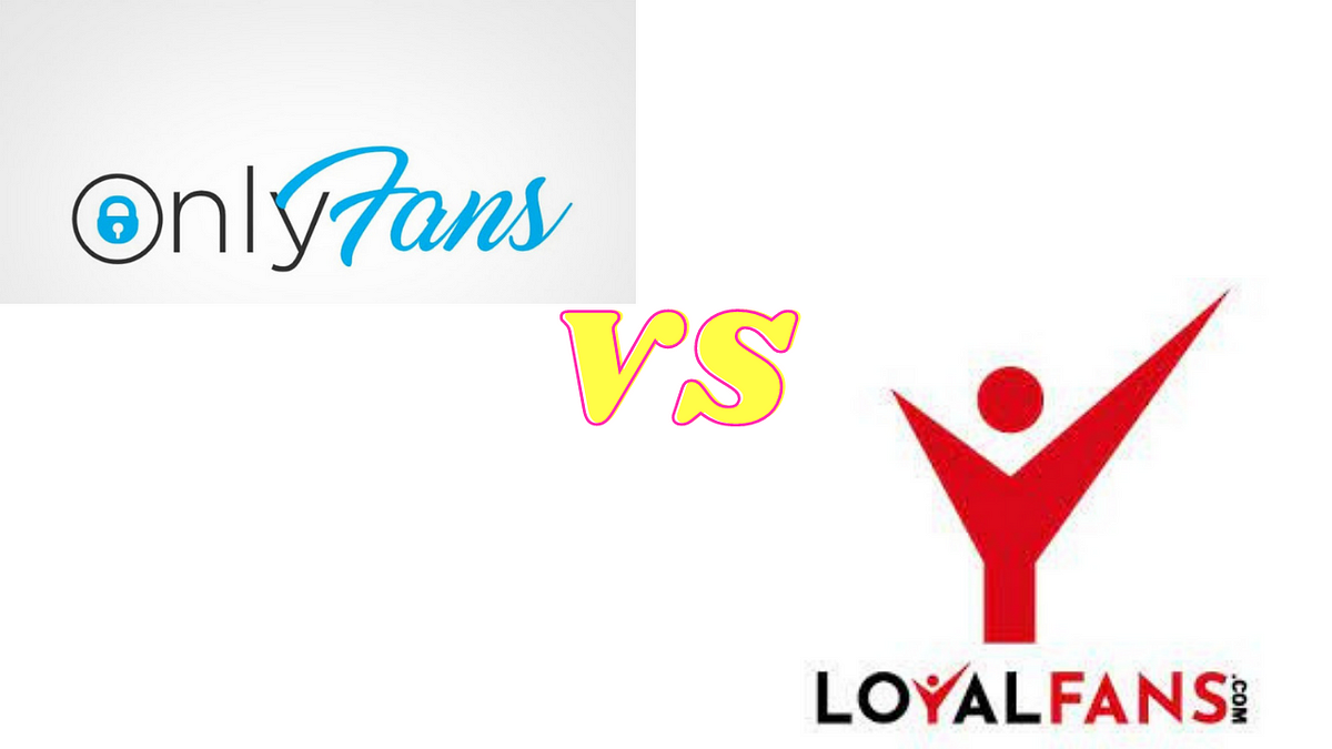 Loyal fans vs onlyfans