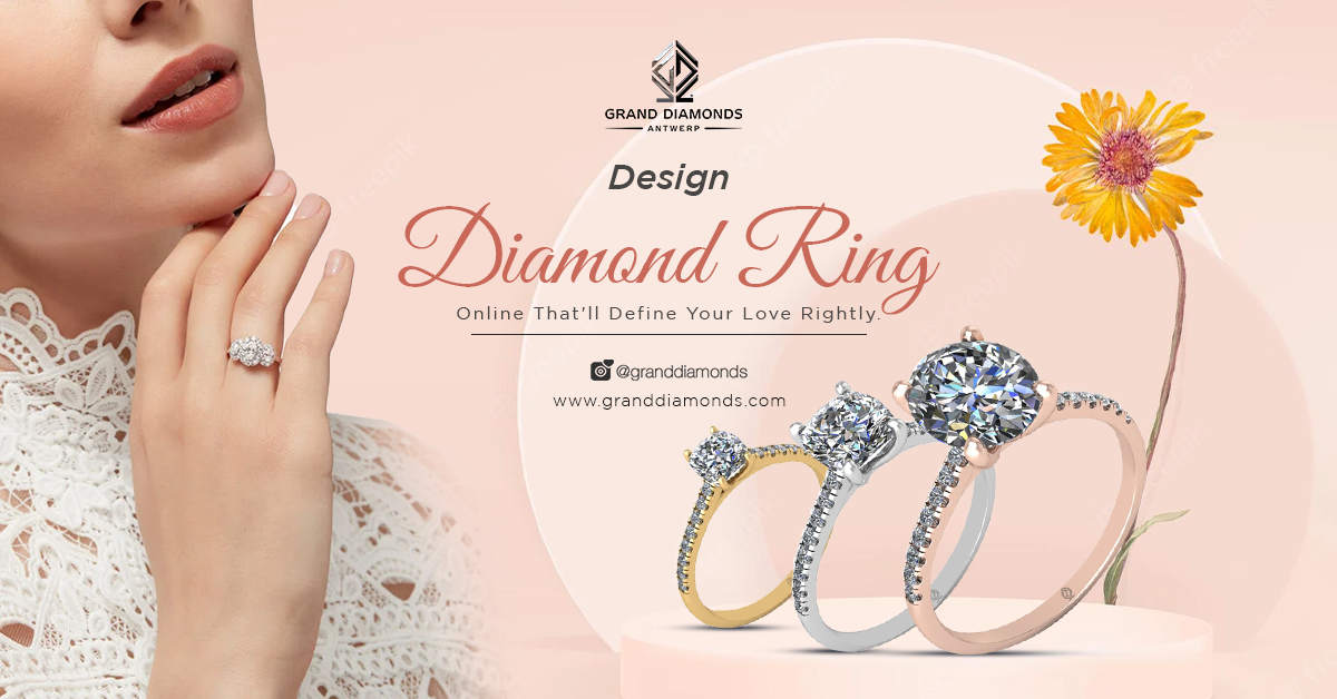 Design Diamond Ring Online That’ll Define Your Love Rightly | by Grand ...