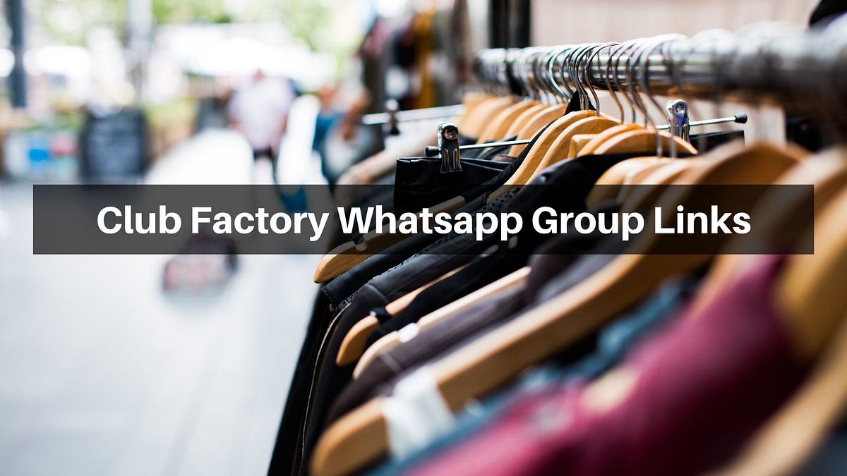Club Factory Whatsapp Group Links by Whatsapp Group Join Link Medium