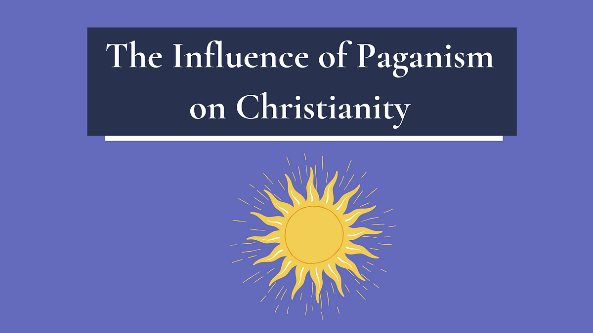 The Influence Of Paganism On Christianity | By The Sincere Seeker | Medium