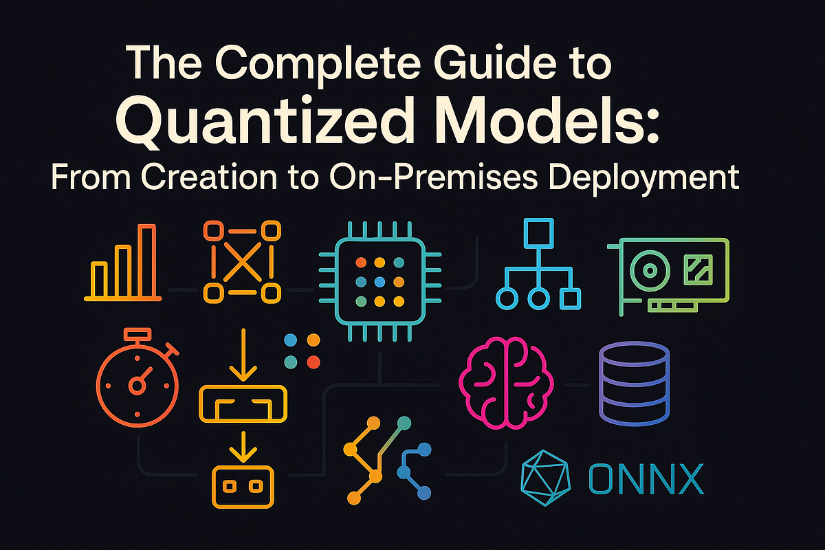 The Complete Guide to Quantized Models: From Creation to On-Premises ...