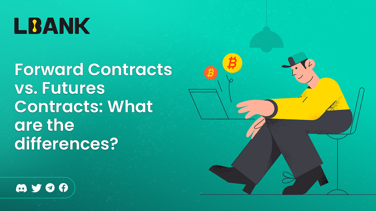 Forward Contracts vs. Futures Contracts What are the differences? by LBank Exchange Medium