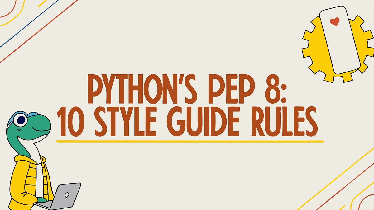 Python’s PEP 8: 10 Style Guide Rules to Make Your Code Look ...
