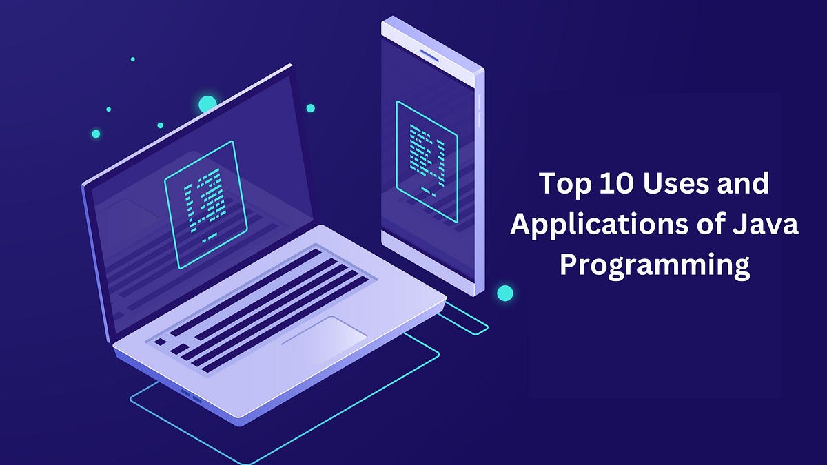 Top 10 Uses and Applications of Java Programming | by Utkarshsingh ...