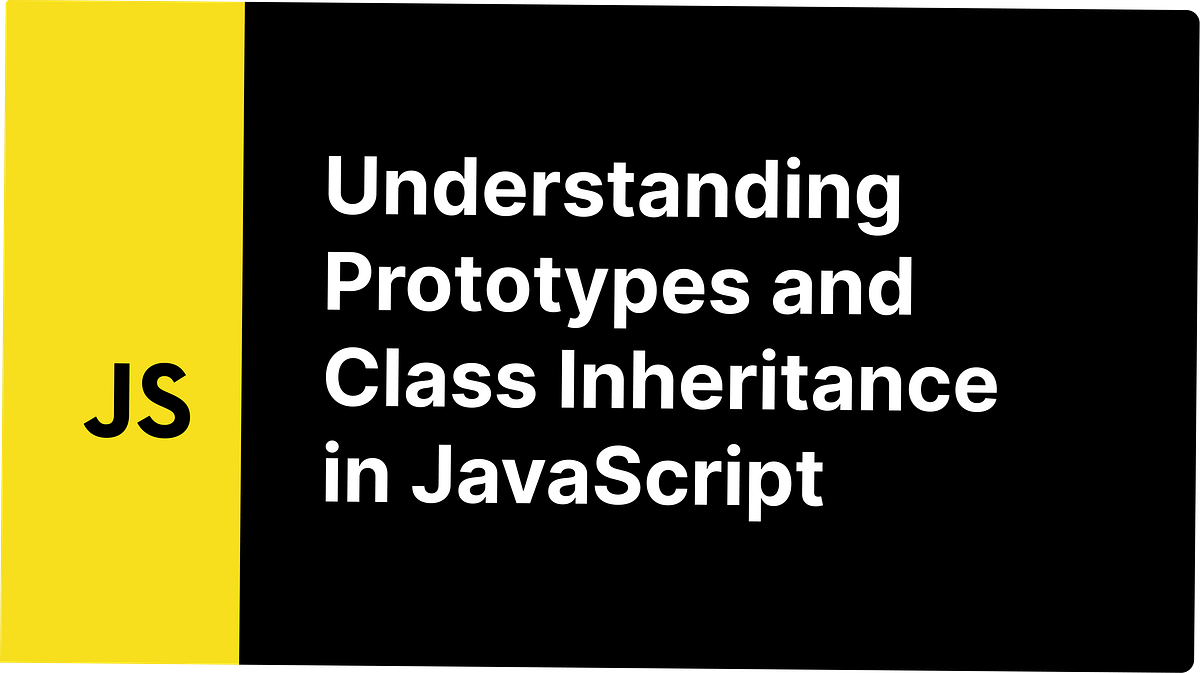 Lesson 74: Understanding Prototypes and Class Inheritance in JavaScript ...