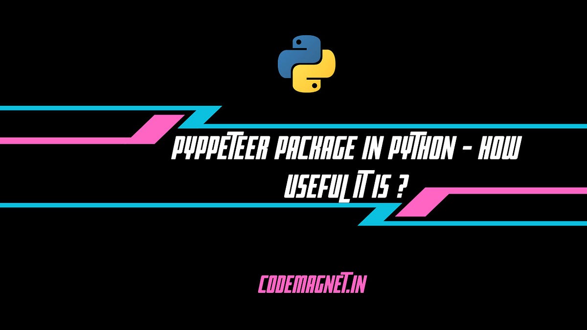 Unlock the power of web automation with the Pyppeteer package in Python ...