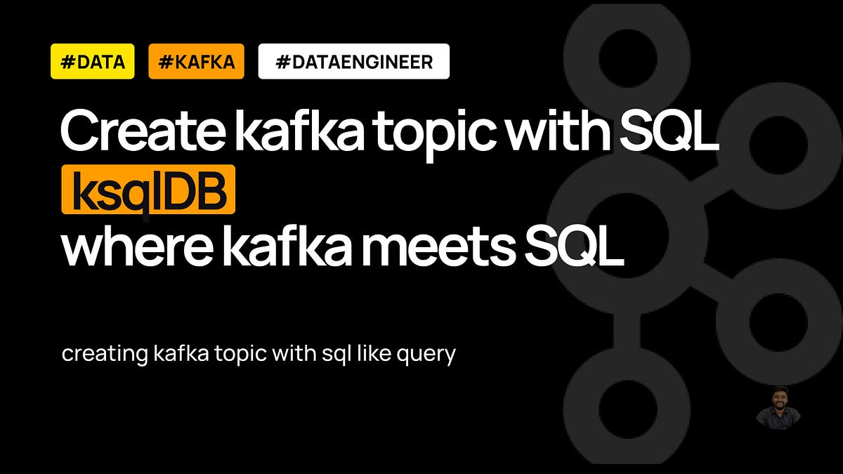 Kafka Meets SQL : create your Kafka topic with CREATE STREAM in ksqlDB ...