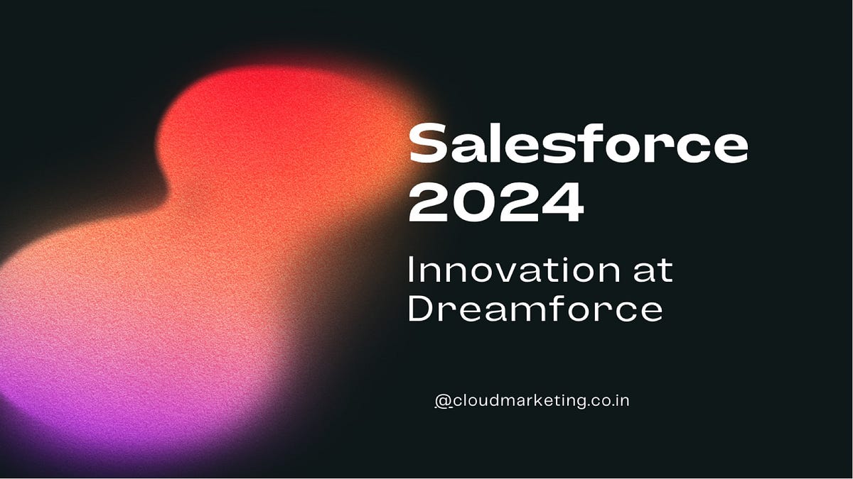 What’s New from Salesforce at Dreamforce 2024 by Cloud Marketing